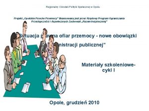 Regionalny Orodek Polityki Spoecznej w Opolu Projekt Opolskie