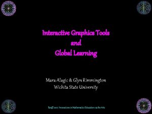 Interactive Graphics Tools and Global Learning Mara Alagic
