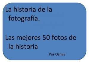 La historia de la fotografa Las mejores 50