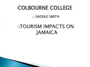 COLBOURNE COLLEGE SADEKE SMITH TOURISM IMPACTS ON JAMAICA