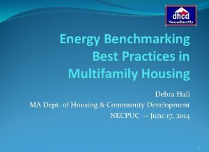 Energy Benchmarking Best Practices in Multifamily Housing Debra