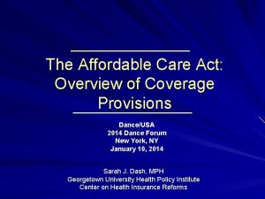The Affordable Care Act Overview of Coverage Provisions