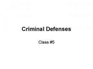 Criminal Defenses Class 5 Necessity A seaman violates