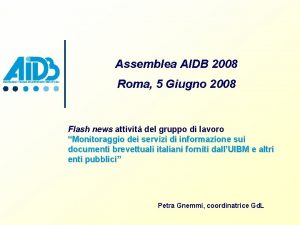 Assemblea AIDB 2008 Roma 5 Giugno 2008 Flash