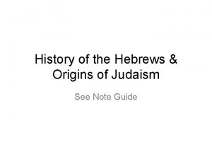 History of the Hebrews Origins of Judaism See