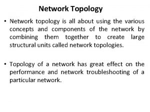 Network Topology Network topology is all about using