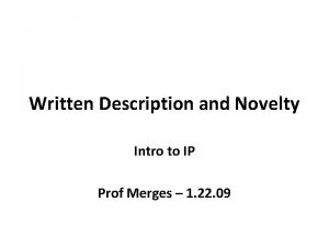 Written Description and Novelty Intro to IP Prof