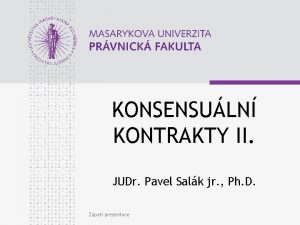 KONSENSULN KONTRAKTY II JUDr Pavel Salk jr Ph