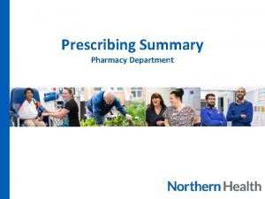 Prescribing Summary Pharmacy Department Learning Objectives Recap prescribing