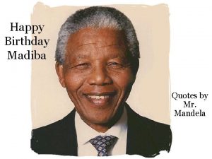 Happy Birthday Madiba Quotes by Mr Mandela No