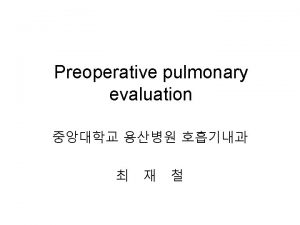 Preoperative pulmonary evaluation Pulmonary complication Incidence of PPC