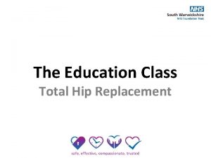 The Education Class Total Hip Replacement Welcome Use