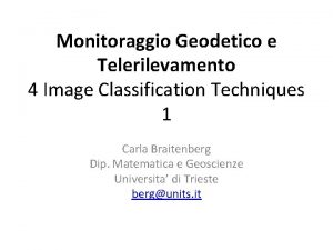Monitoraggio Geodetico e Telerilevamento 4 Image Classification Techniques