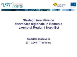 Strategii inovative de dezvoltare regionala in Romania exemplul
