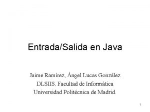 EntradaSalida en Java Jaime Ramrez ngel Lucas Gonzlez