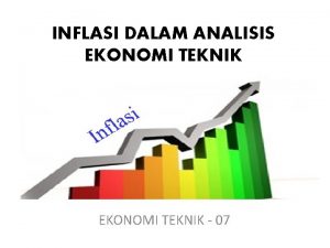 INFLASI DALAM ANALISIS EKONOMI TEKNIK 07 Inflasi waktu