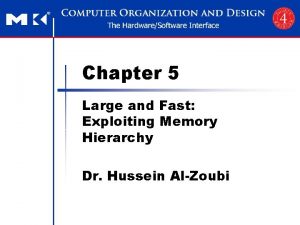 Chapter 5 Large and Fast Exploiting Memory Hierarchy