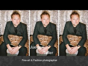 JUERGEN TELLER Juergen Teller Fineart Fashion photographer BIOGRAPHY