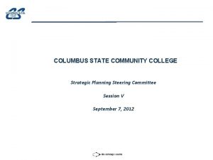 COLUMBUS STATE COMMUNITY COLLEGE Strategic Planning Steering Committee