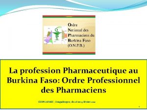 La profession Pharmaceutique au Burkina Faso Ordre Professionnel