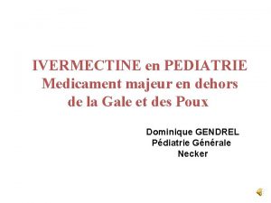 IVERMECTINE en PEDIATRIE Medicament majeur en dehors de