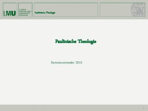 Paulinische Theologie Sommersemester 2010 1 Paulinische Theologie Das