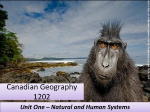 Canadian Geography 1202 Unit One Natural and Human