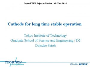 Super KEKB Injector Review 19 Feb 2015 Cathode