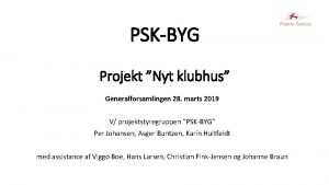 PSKBYG Projekt Nyt klubhus Generalforsamlingen 28 marts 2019