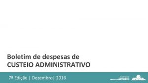 Boletim de despesas de CUSTEIO ADMINISTRATIVO 7 Edio