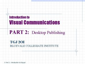 Introduction to Visual Communications PART 2 Desktop Publishing