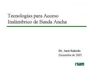 Tecnologas para Acceso Inalmbrico de Banda Ancha Dr