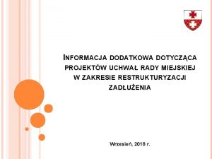 INFORMACJA DODATKOWA DOTYCZCA PROJEKTW UCHWA RADY MIEJSKIEJ W