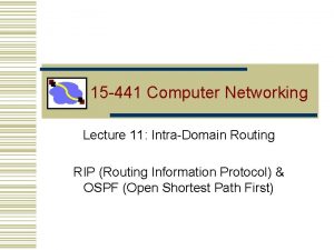 15 441 Computer Networking Lecture 11 IntraDomain Routing