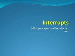 Interrupts Microprocessor and Interfacing 261214 Example Writing a