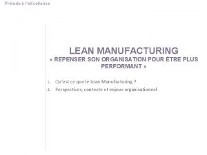 Prlude le Xcellence LEAN MANUFACTURING REPENSER SON ORGANISATION