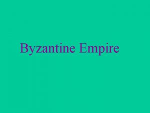 Byzantine Empire Byzantine Empire 395 1453 330 A