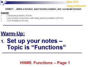 Wed 1031 Happy Halloween SWBAT define a function