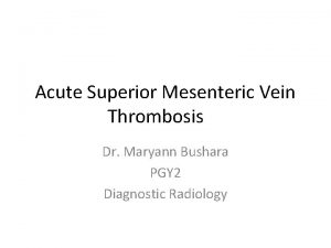 Acute Superior Mesenteric Vein Thrombosis Dr Maryann Bushara