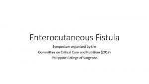 Enterocutaneous Fistula Symposium organized by the Committee on