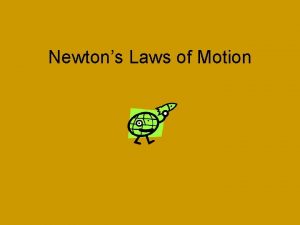 Newtons Laws of Motion Background Sir Isaac Newton