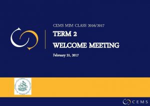 CEMS MIM CLASS 20162017 TERM 2 WELCOME MEETING