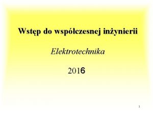 Wstp do wspczesnej inynierii Elektrotechnika 2016 1 Kontakt