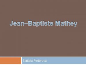 JeanBaptiste Mathey Natlia Pintrov Obsah ivot Diela Video