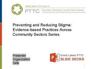 Preventing and Reducing Stigma Evidencebased Practices Across Community