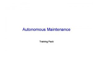 Autonomous Maintenance Training Pack Aims Objectives Target Audience