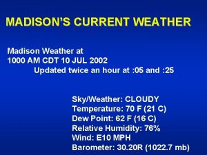 MADISONS CURRENT WEATHER Madison Weather at 1000 AM