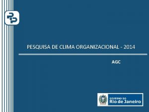 PESQUISA DE CLIMA ORGANIZACIONAL 2014 AGC Pesquisa de