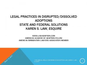 LEGAL PRACTICES IN DISRUPTEDDISSOLVED ADOPTIONS STATE AND FEDERAL