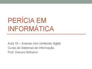 PERCIA EM INFORMTICA Aula 10 Anexos com contedo